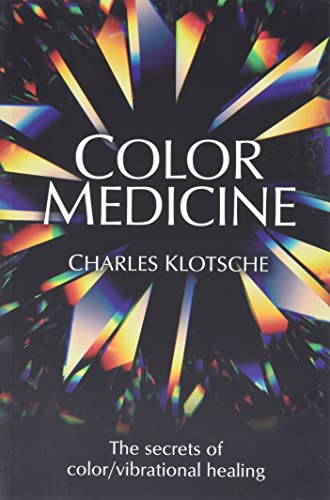 Color Medicine The Secrets Of Color Vibrational Healing