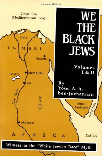 Book Cover We, the Black Jews: Witness to the 'White Jewish Race' Myth, Volumes I & II (in One)