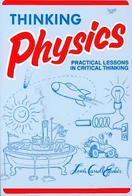 Book Cover Thinking Physics: Practical Lessons in Critical Thinking