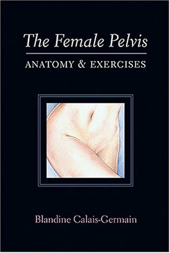 Book Cover The Female Pelvis Anatomy & Exercises
