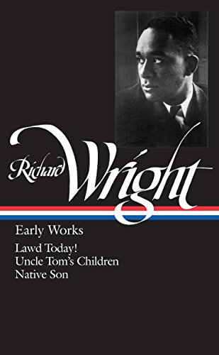 Book Cover Richard Wright : Early Works : Lawd Today! / Uncle Tom's Children / Native Son (Library of America)