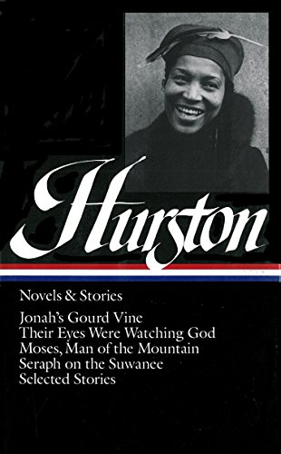 Book Cover Zora Neale Hurston : Novels and Stories : Jonah's Gourd Vine / Their Eyes Were Watching God / Moses, Man of the Mountain / Seraph on the Suwanee / Selected Stories (Library of America)