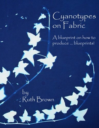 Book Cover Cyanotypes on Fabric: A blueprint on how to produce ... blueprints!