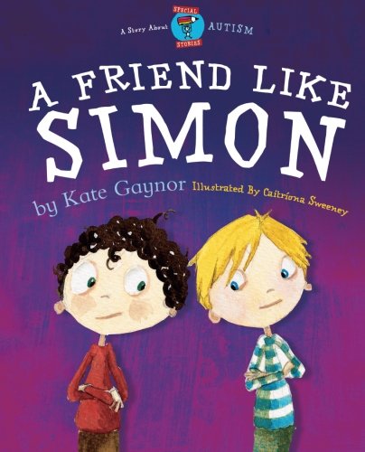 Book Cover A Friend Like Simon - Autism / ASD (Moonbeam childrens book award winner 2009) - Special Stories Series 2 (Volume 1)