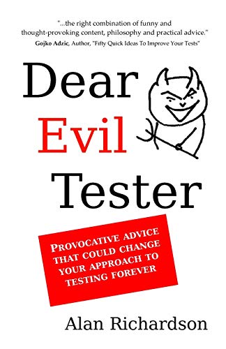 Book Cover Dear Evil Tester: Provocative Advice That Could Change Your Approach To Testing Forever