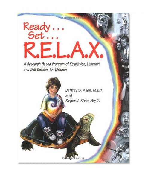 Book Cover Ready . . . Set . . . R.E.L.A.X.: A Research-Based Program of Relaxation, Learning, and Self-Esteem for Children