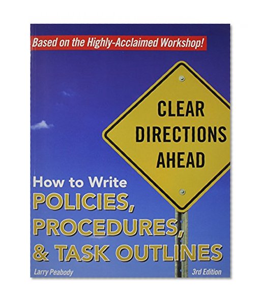 Book Cover How to Write Policies, Procedures & Task Outlines: Sending Clear Signals in Written Directions