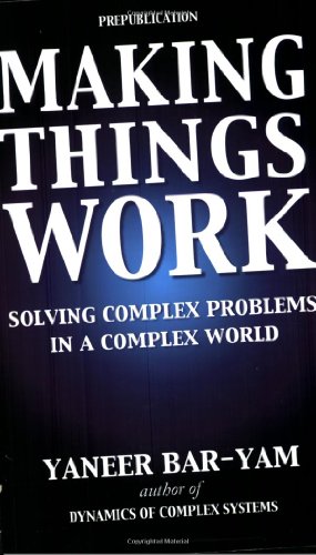 Book Cover Making Things Work: Solving Complex Problems in a Complex World