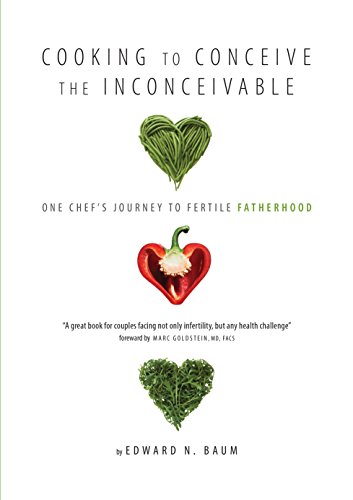 Book Cover Cooking To Conceive the Inconceivable: One Chef's Journey to Fertile Fatherhood