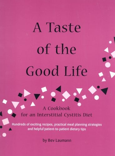 Book Cover A Taste of the Good Life: A Cookbook for an Interstitial Cystitis Diet
