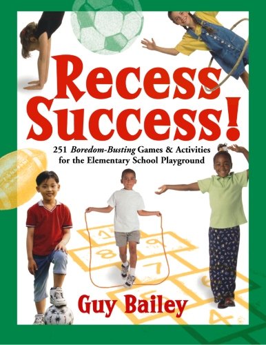 Book Cover Recess Success!: 251 Boredom-Busting Games & Activities for the Elementary School Playground