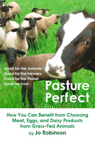 Book Cover Pasture Perfect: How You Can Benefit from Choosing Meat, Eggs, and Dairy Products from Grass-Fed Animals