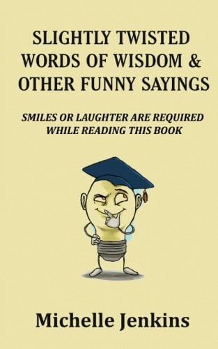Book Cover Slightly Twisted Words of Wisdom and Other Funny Sayings
