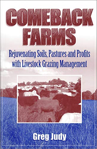 Book Cover Comeback Farms: Rejuvenating Soils, Pastures and Profits with Livestock Grazing Management
