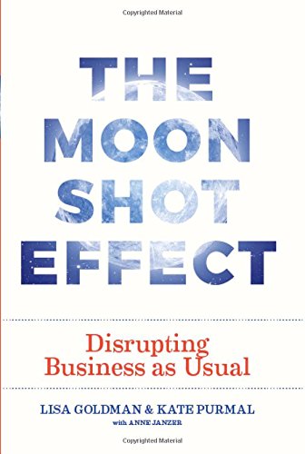 Book Cover The Moonshot Effect: Disrupting Business as Usual