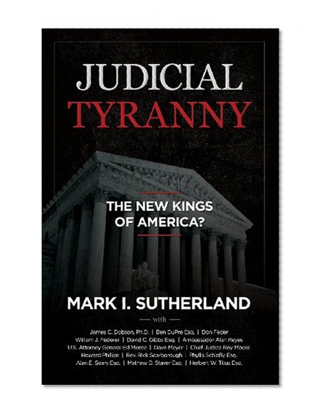Book Cover Judicial Tyranny: The New Kings of America?