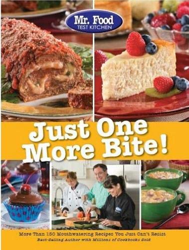 Mr Food Test Kitchen Just One More Bite More Than 150 Mouthwatering Recipes You Simply Cant 9856