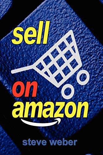 Book Cover Sell on Amazon: A Guide to Amazon's Marketplace, Seller Central, and Fulfillment by Amazon Programs