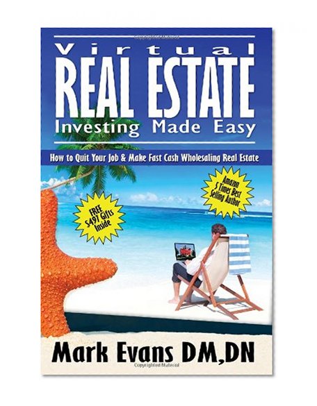 Book Cover Virtual Real Estate Investing Made Easy: How to Quit Your Job & Make Fast Cash Wholesaling Real Estate (Volume 1)