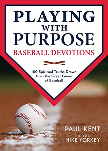 Book Cover Playing with Purpose: Baseball Devotions: 180 Spiritual Truths Drawn from the Great Game of Baseball