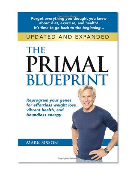 Book Cover The Primal Blueprint: Reprogram your genes for effortless weight loss, vibrant health, and boundless energy (Primal Blueprint Series)