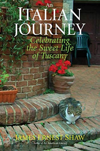 Book Cover AN ITALIAN JOURNEY Celebrating the Sweet Life of Tuscany (Italian Journeys Book 1 w/Color Photos)