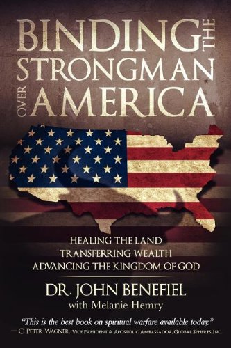 Book Cover Binding the Strongman Over America - Healing the Land, Transferring Wealth, and Advancing the Kingdom of God