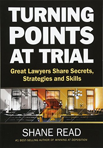 Book Cover Turning Points at Trial: Great Lawyers Share Secrets, Strategies and Skills