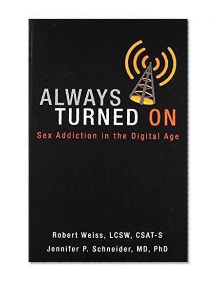 Book Cover Always Turned On: Sex Addiction in the Digital Age