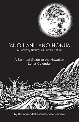 Book Cover Ano Lani: Ano Honua - A Heavenly Nature, An Earthly Nature: A Spiritual Guide to the Hawaiian Lunar Calendar
