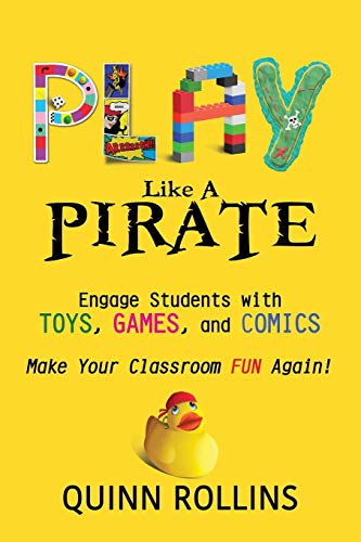 Book Cover Play Like a Pirate: Engage Students with Toys, Games, and Comics