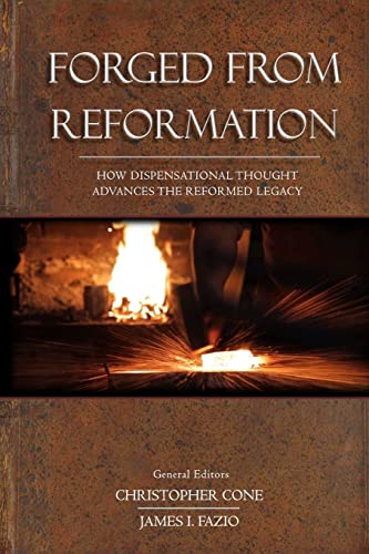 Book Cover Forged From Reformation: How Dispensational Thought Advances the Reformed Legacy