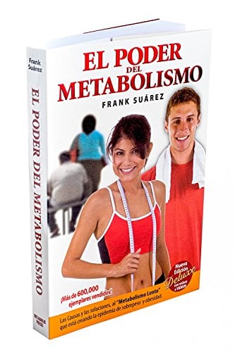 Book Cover El Poder del Metabolismo - Edición Deluxe con enlace a vídeos- Sobre 500,000 Ejemplares Vendidos - Mas que una Dieta, un Estilo de Vida - Aprenda a Bajar de Peso Sin Pasar Hambre (Spanish Edition)