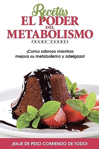 Book Cover Recetas El Poder del Metabolismo por Frank Suárez - Coma Sabroso Mientras Mejora su Metabolismo y Adelgaza (Spanish Edition)