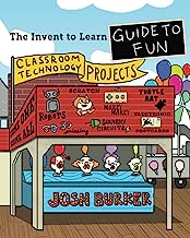 Book Cover The Invent To Learn Guide To Fun: Makerspace, Classroom, Library, and Home STEM Projects