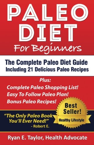 Paleo Diet For Beginners The Complete Paleo Diet Guide Including 21 