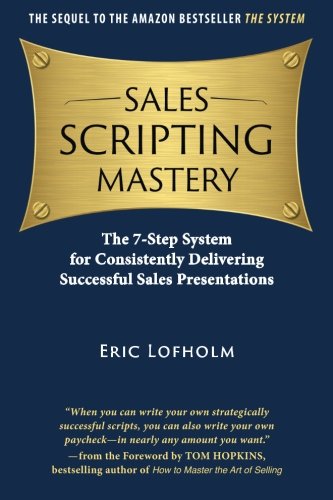 Book Cover Sales Scripting Mastery: The 7-Step System for Consistently Delivering Successful Sales Presentations (The System) (Volume 2)