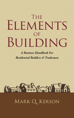 Book Cover The Elements of Building: A Business Handbook For Residential Builders & Tradesmen