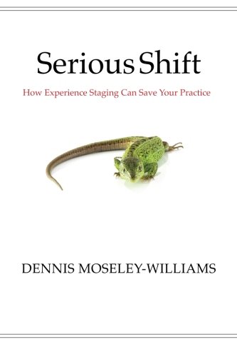 Book Cover Serious Shift: How Experience Staging Can Save Your Practice