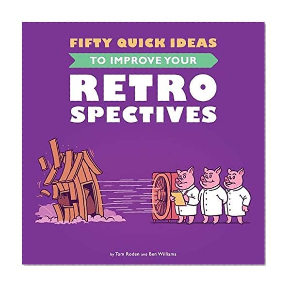 Book Cover Fifty Quick Ideas To Improve Your Retrospectives