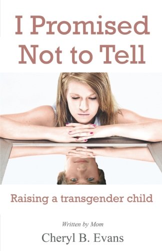 Book Cover I Promised Not to Tell: Raising a transgender child