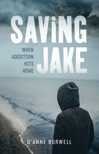 Book Cover Saving Jake: When Addiction Hits Home
