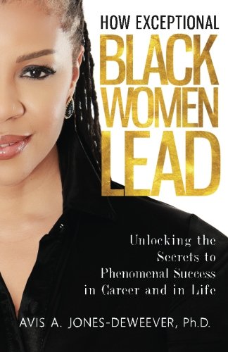 Book Cover How Exceptional Black Women Lead: Unlocking the Secrets to Creating Phenomenal Success in Career and in Life