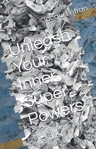 Book Cover Unleash Your Inner Super Powers: and destroy fear and self-doubt (Words of Wisdom for Teens)