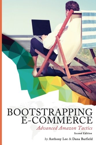 Book Cover Bootstrapping E-commerce: Advanced Amazon Tactics: (Revised 2018 Edition) (Volume 2)