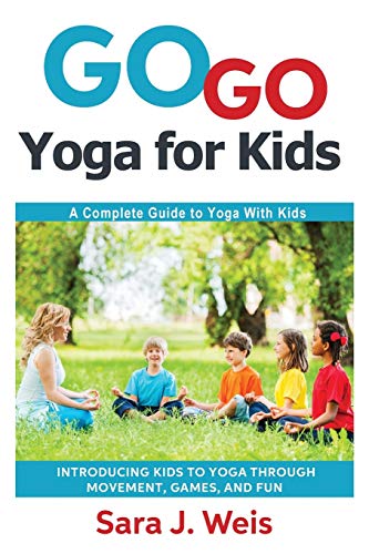 Book Cover Go Go Yoga for Kids: A Complete Guide to Yoga With Kids