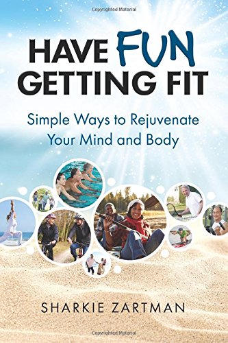 Book Cover Have Fun Getting Fit: Simple Ways to Rejuvenate Your Mind and Body