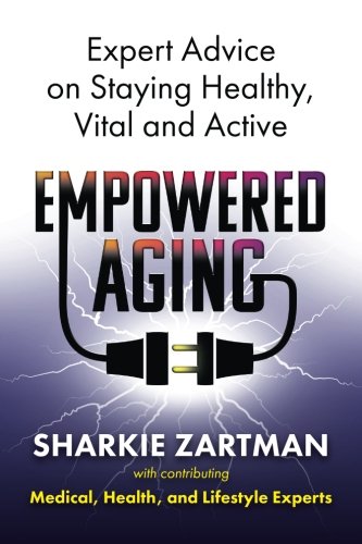 Book Cover Empowered Aging: Expert Advice on Staying Healthy, Vital and Active