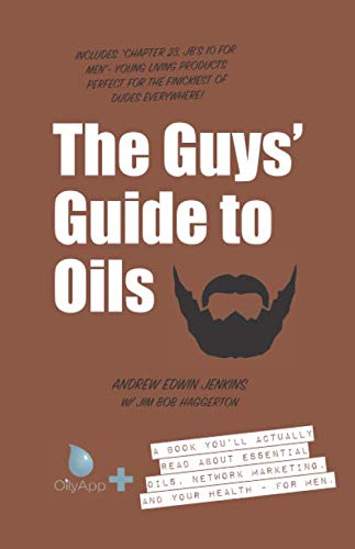Book Cover The Guys' Guide to Oils: A Book You'll Actually Read About Essential Oils, Network Marketing, and Your Health- for Men (OilyApp+ Books You'll Actually Read)