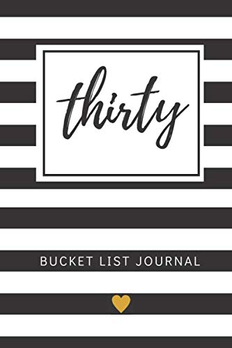 Book Cover Thirty Bucket List Journal: Unique 30th Birthday Gifts For Women, Bucket List Journal 6x9 inches Paperback, Birthday Gift For 30 Year Old Woman